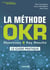 La méthode OKR : Objectives & Key Results - Objectives & Key Results : le guide pratique