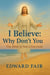 I Believe: Why Don’t You