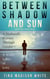 Between Shadow and Sun: A Husband's Journey Through Gender - A Wife's Labor of Love