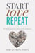 Start, Love, Repeat - How to Stay in Love with Your Entrepreneur in a Crazy Start-up World