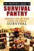 The Prepper’s Guide To Survival Pantry : Emergency Food and Water Storage for Disaster Survival - Survival Guide