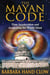 The Mayan Code - Time Acceleration and Awakening the World Mind