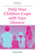 Help Your Children Cope With Your Divorce - A Relate Guide