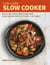 Low-Carb Slow Cooker - Quick, Delicious and Sugar-Free Slow Cooker Recipes for All the Family