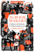 The Book-Makers - A History of the Book in 18 Remarkable Lives