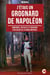 J’étais un Grognard de Napoléon - Campagnes, batailles et souvenirs d’un soldat de la Garde impériale