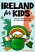 Ireland for Kids: 365 Fun Facts and Trivia for Little Lads and Lasses: Irish Kids Books on Ireland | Childrens Book