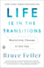 Life Is in the Transitions - Mastering Change at Any Age
