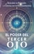 EL PODER DEL TERCER OJO: Descubre tu Propósito y Conecta con tu Esencia Interior