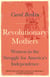 Revolutionary Mothers - Women in the Struggle for America's Independence