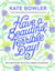 Have a Beautiful, Terrible Day! - Daily Meditations for the Ups, Downs & In-Betweens