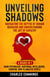Unveiling Shadows: Navigating the Depths of Human Behavior and Understanding the Art of Empathy - 4 Books in 1: Dark Psychology, Emotional Intelligence, Empaths, How to Analyze People