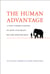 The Human Advantage - A New Understanding of How Our Brain Became Remarkable