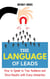 The Language of Leads: How to Speak to Your Audience and Drive Results With Every Interaction