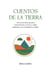 CUENTOS DE LA TIERRA:TODO LO QUE CRECE, RECUERDA. Y QUIEN ESCUCHA LA VOZ DE LA TIERRA, EMPRENDE EL VIAJE DE REGRESO A SÍ MISMO.