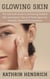 Glowing Skin: The Ultimate Guide to Achieving Radiant Skin and Expert Tips and Techniques for Healthy, Beautiful Complexion