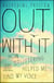 Out With It - How Stuttering Helped Me Find My Voice