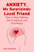 Anxiety, My Surprisingly Loyal Friend, How to Stop Fighting, Start Listening, and Find Peace