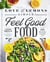 Love and Lemons Simple Feel Good Food - 125 Plant-Focused Meals to Enjoy Now or Make Ahead: A Cookbook
