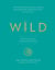 Wild - Plant-based Recipes to Nourish your Wild Essence