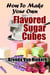 How To Make Your Own Flavored Sugar Cubes