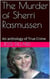 The Murder of Sherri Rasmussen An anthology of True Crime