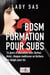 BDSM Formation Pour Subs 2 - BDSM Formation Pour Subs, #2