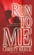 Run to Me - A Novel