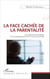 La face cachée de la parentalité - Une approche sociologique de l'accompagnement de la fonction parentale