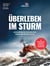 Überleben im Sturm - Außergewöhnliche Geschichten von Courage und Mitgefühl auf See
