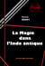 La Magie dans l’Inde antique [édition intégrale revue et mise à jour] - édition intégrale