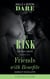 The Risk / Friends With Benefits - The Risk / Friends with Benefits