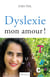 Dyslexie, mon amour !