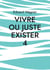 Vivre ou juste exister 4 - Suis satisfait ?