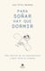 Para soñar hay que dormir - Cómo librarte de las preocupaciones y dejar atrás el insomnio