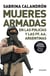 Mujeres armadas - El conflictivo proceso de incorporación de las mujeres a las policías y los cuerpos militares