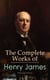 The Complete Works of Henry James (Illustrated Edition) - Novels, Short Stories, Plays, Travel Books, Biographies, Literary Essays & Autobiographical Writings