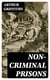 Non-Criminal Prisons - English Debtor's Prisons and Prisons of War; French War Prisons; American War Prisons with References to Those of Other Lands