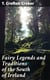 Fairy Legends and Traditions of the South of Ireland