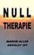 Nulltherapie - warum alles absolut ist - Integrale Identität durch Disidentifikation