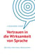 Vertrauen in die Wirksamkeit von Sprache - Berichte, Interviews, Rezensionen