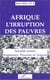 Afrique, l'irruption des pauvres - Société contre ingérence, pouvoir et argent