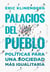 Palacios del pueblo - Políticas para una sociedad más igualitaria