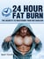 24 Hour Fat Burn - The Secrets To Mastering Your Metabolism
