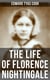 The Life of Florence Nightingale - Biography of a Famous Social Reformer and the Founder of Modern Nursing