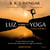 Luz Sobre o Yoga - o Guia Clássico de Yoga