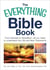 The Everything Bible Book - From Genesis to Revelation, All You Need to Understand the Old and New Testaments