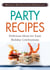 Holiday Entertaining Essentials: Party Recipes - Delicious  ideas for easy holiday celebrations