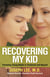 Recovering My Kid - Parenting Young Adults in Treatment and Beyond