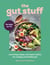 The Gut Stuff - Nourishing recipes and expert advice for a happy and healthy gut